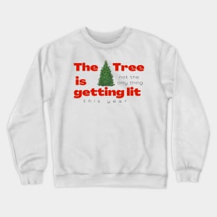 The tree is getting lit Crewneck Sweatshirt